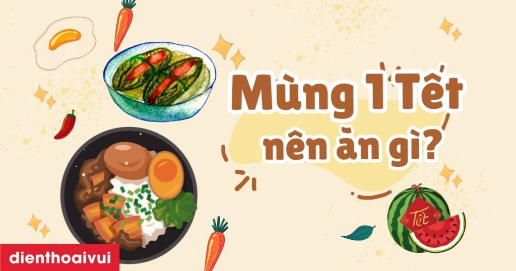 Y Nghia Viec Chon Lua Nen An Gi Vao Mung 1 Tet